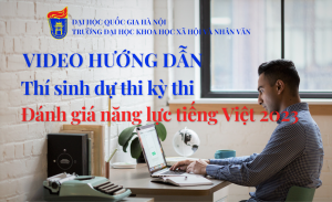 Video: Hướng dẫn thí sinh dự thi kỳ thi Đánh giá năng lực tiếng Việt 2023