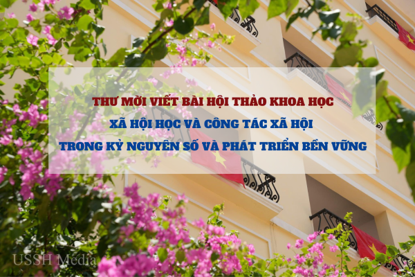 Thư mời viết bài Hội thảo khoa học: “Xã hội học và Công tác xã hội trong kỷ nguyên số và phát triển bền vững”