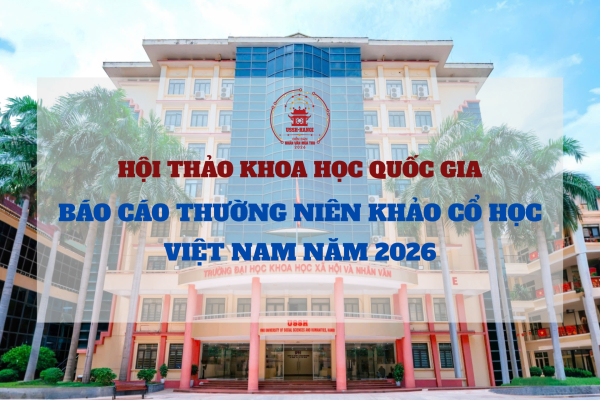 Thông tin Hội thảo khoa học Quốc gia: Báo cáo thường niên khảo cổ học Việt Nam năm 2026