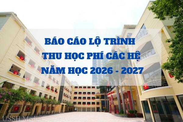 Báo cáo lộ trình thu học phí các hệ năm học 2026 - 2027