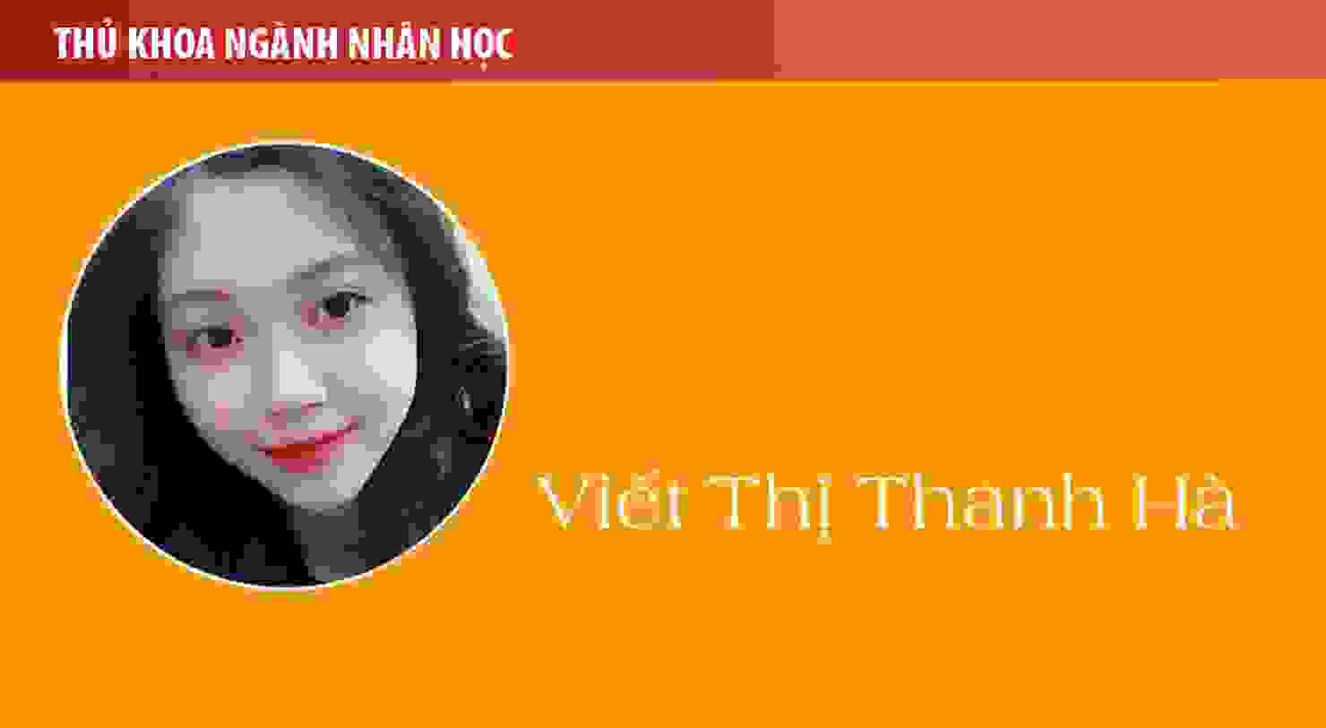 Thủ khoa Viết Thị Thanh Hà (ngành Nhân học): Hãy chọn ngành nghề mà mình đam mê