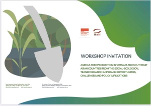 Toạ đàm quốc tế “Sản xuất nông nghiệp ở Việt Nam và các nước Đông Nam Á từ cách tiếp cận chuyển đổi sinh thái - xã hội: cơ hội, thách thức và hàm ý chính sách