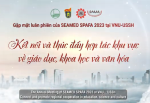 The Annual Meeting of SEAMEO SPAFA 2023 at VNU – USSH: Connect and promote regional cooperation in education, science and culture.