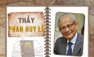 Nhớ Thầy – Giáo sư Sử học, Nhà giáo Nhân dân Phan Huy Lê