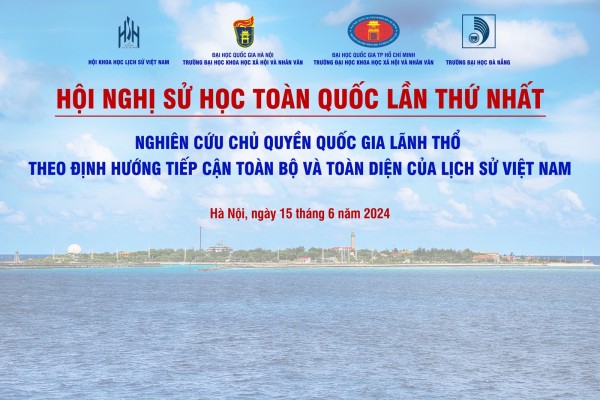 Hội nghị Sử học toàn quốc lần thứ nhất: Nghiên cứu chủ quyền quốc gia lãnh thổ theo định hướng tiếp cận toàn bộ và toàn diện của lịch sử Việt Nam