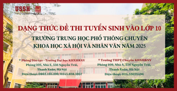 Ban hành Dạng thức đề thi tuyển sinh vào lớp 10 Trường Trung học phổ thông Chuyên Khoa học Xã hội và Nhân văn năm 2025