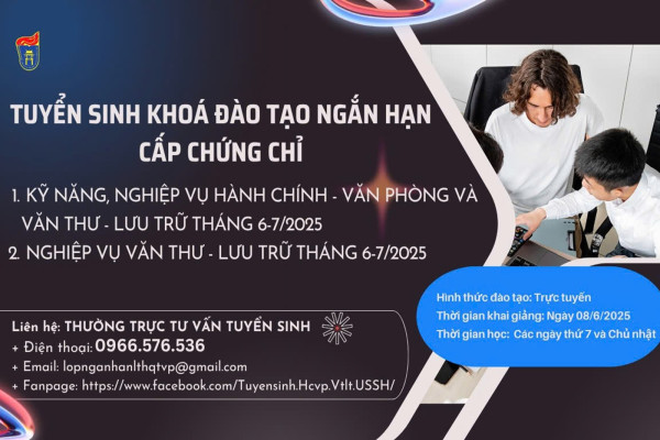 Thông báo Kế hoạch Tuyển sinh khoá đào tạo cấp chứng chỉ: “Kỹ năng, nghiệp vụ Hành chính - Văn phòng và Văn thư - Lưu trữ” và khoá “Nghiệp vụ Văn thư - Lưu trữ” tháng 6-7/2025