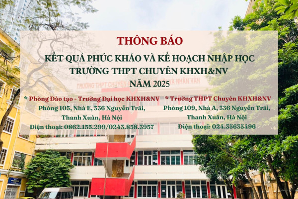 Thông báo kết quả phúc khảo và kế hoạch nhập học Trường THPT chuyên KHXH&NV 2025