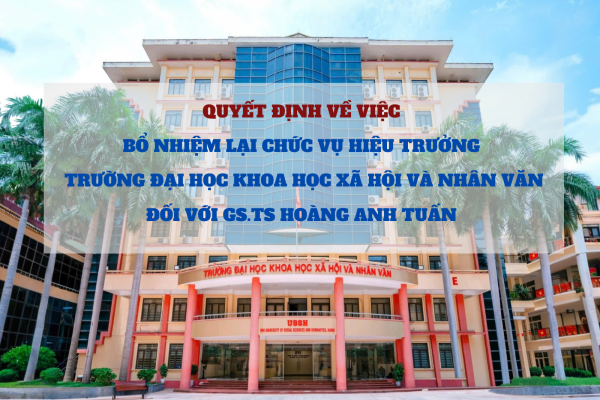Quyết định về việc Bổ nhiệm lại GS.TS Hoàng Anh Tuấn giữ chức vụ Hiệu trưởng Trường Đại học Khoa học Xã hội và Nhân văn