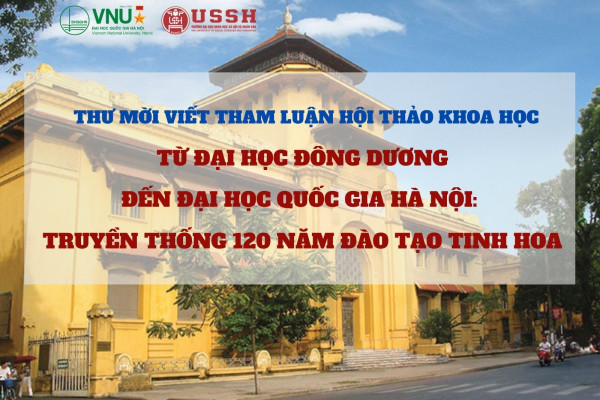 Thư mời viết tham luận tham gia Hội thảo khoa học “Từ Đại học Đông Dương đến Đại học Quốc gia Hà Nội: Truyền thống 120 năm đào tạo tinh hoa”