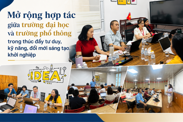 Mở rộng hợp tác giữa trường đại học và trường phổ thông trong đào tạo kỹ năng, tư duy đổi mới sáng tạo và khởi nghiệp