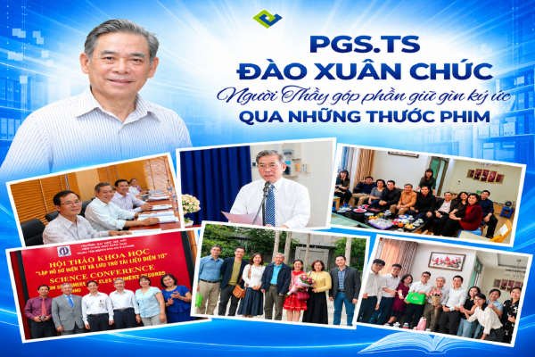 PGS.TS Đào Xuân Chúc: Người thầy góp phần gìn giữ ký ức qua những thước phim và tấm ảnh