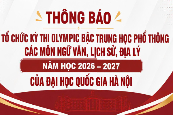 Thông báo về việc tổ chức kỳ thi Olympic VNU các môn Ngữ văn, Lịch sử, Địa lý năm học 2026-2027