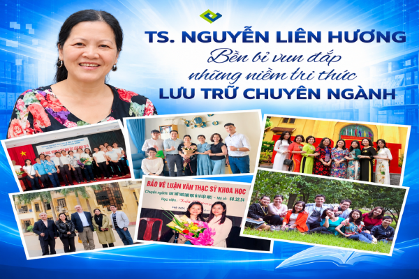 TS. Nguyễn Liên Hương - Người bền bỉ vun đắp những miền thức tri thức Lưu trữ chuyên ngành