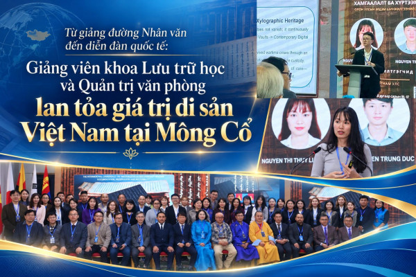Từ giảng đường Nhân văn đến diễn đàn quốc tế: Giảng viên khoa Lưu trữ học và Quản trị văn phòng lan tỏa giá trị di sản Việt Nam tại Mông Cổ