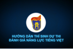 Hướng dẫn thí sinh dự thi kỳ thi Đánh giá năng lực tiếng Việt 2023