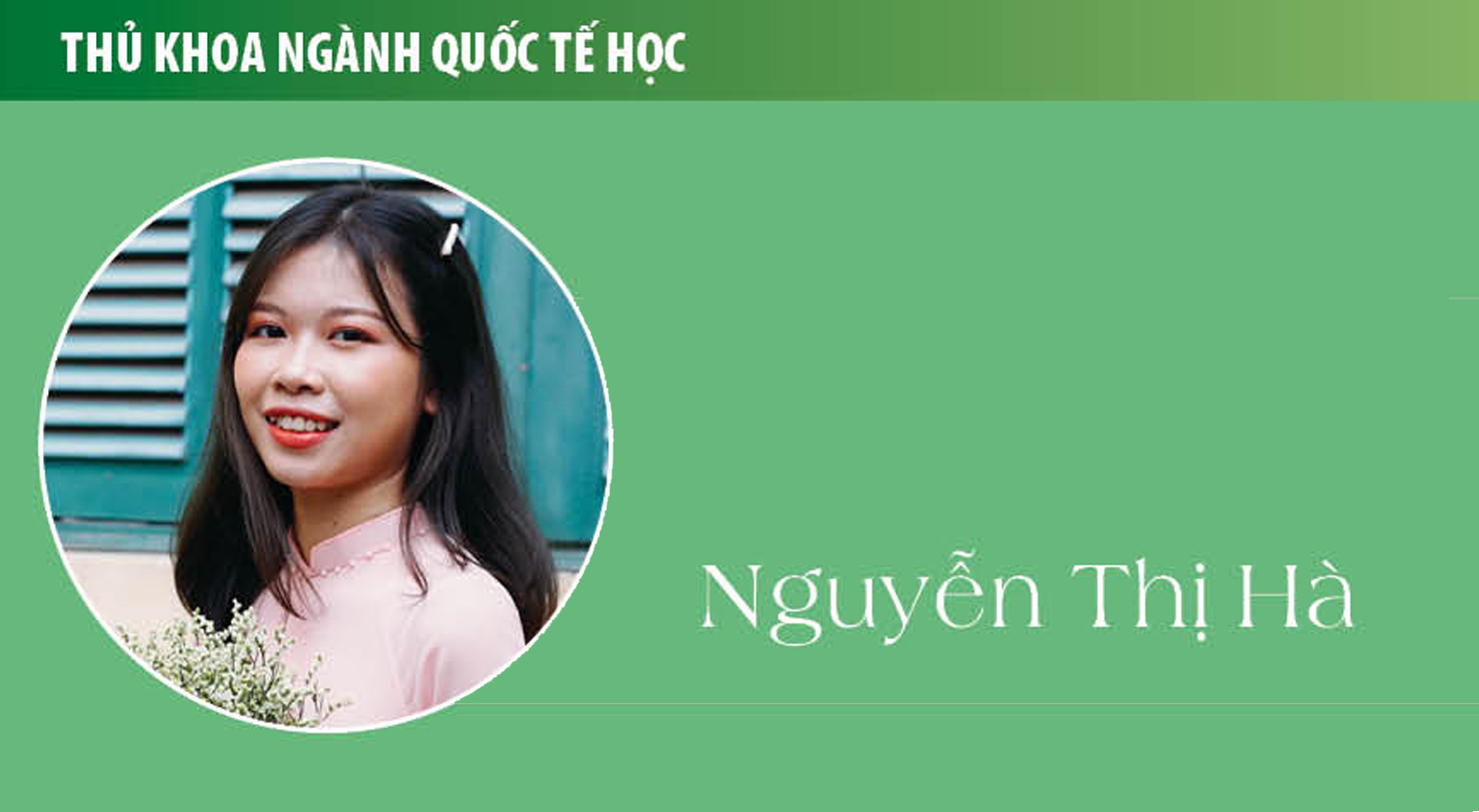 Thủ khoa Nguyễn Thị Hà (ngành Quốc tế học): Quốc tế học là nơi tôi trưởng thành