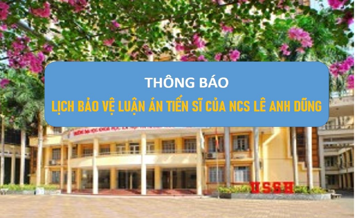 Thông báo lịch bảo vệ luận án tiến sĩ của NCS Lê Anh Dũng